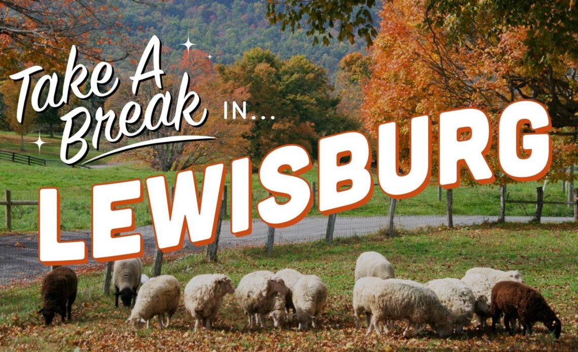 How To Take The Ultimate Vacation In Lewisburg, West Virginia