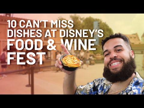 10 Dishes You MUST Try at Disney's Food & Wine Festival 2022