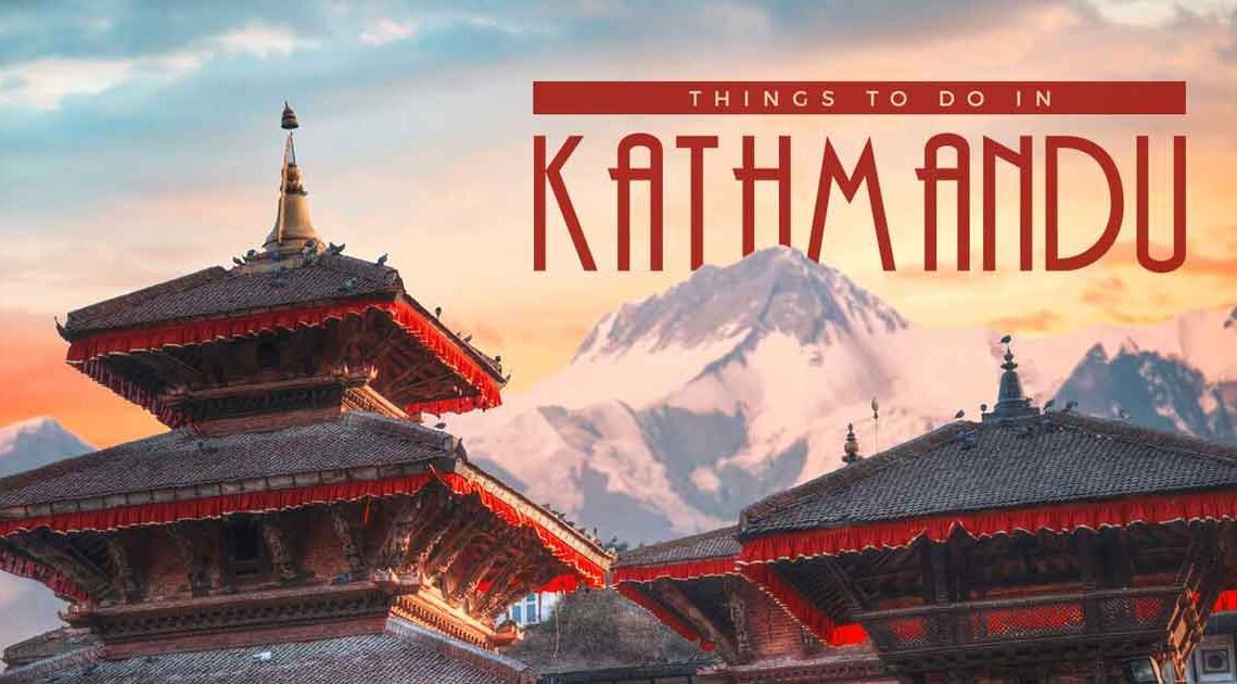 Best 5 Things to Do in Kathmandu (Nepal Travel Guide)