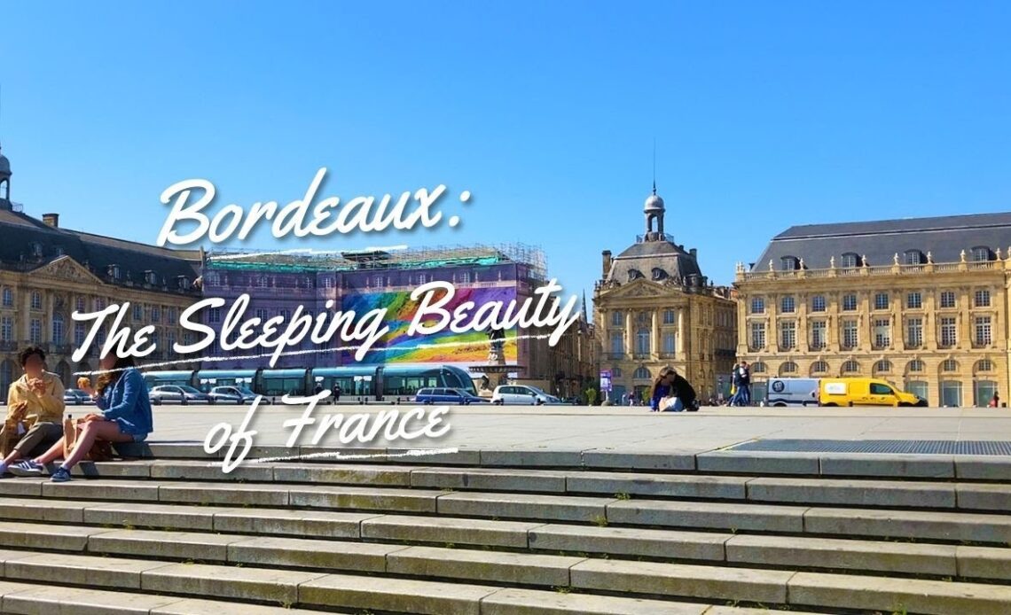 Bordeaux : Is This France's Sleeping Beauty ?