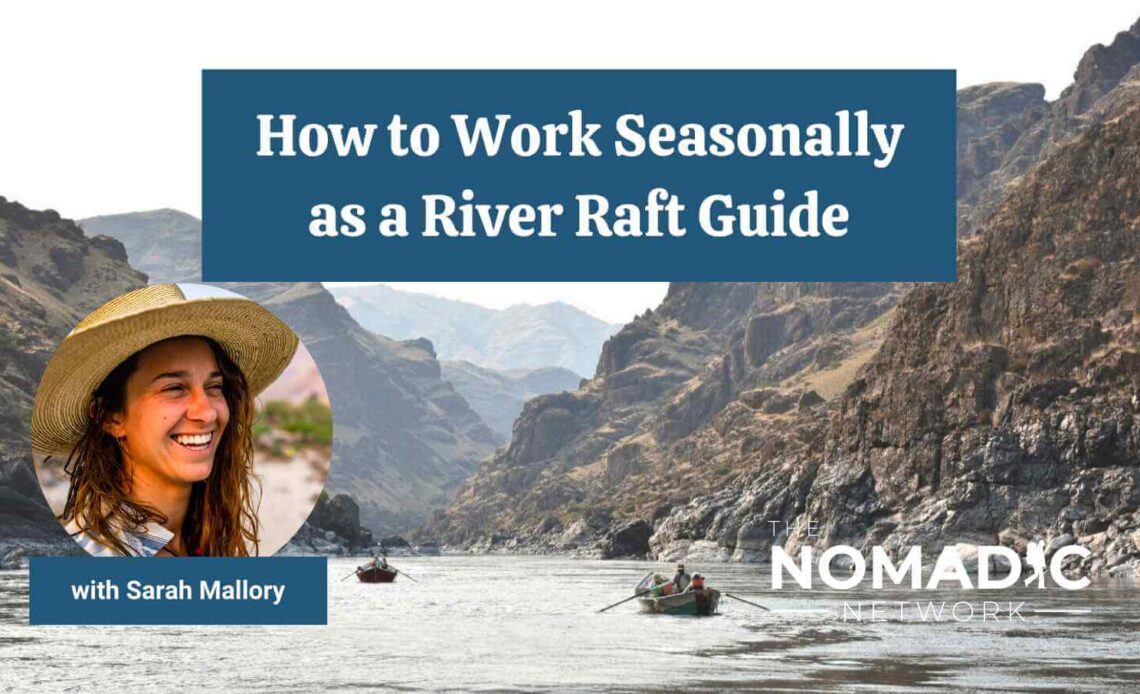 How to Work Seasonally As a River Raft Guide