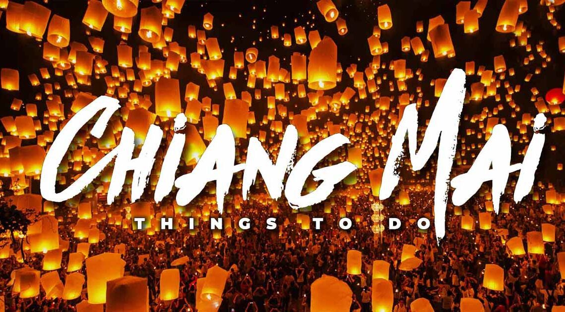 Top 10 Amazing Things To Do in Chiang Mai, Thailand