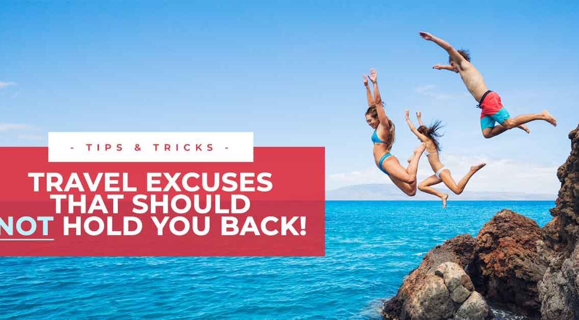 15 Common Travel Excuses & How to Overcome Them