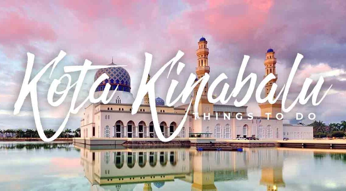 Best Things to Do in Kota Kinabalu, Malaysia (2022)