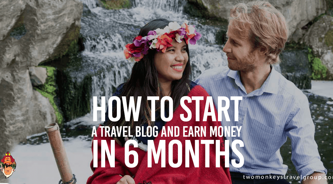 How to Start a Travel Blog and Earn Money in 6 months