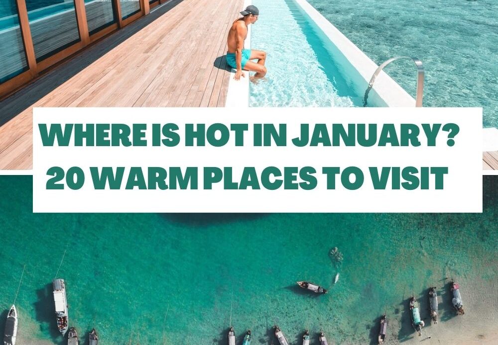 20 Warm Places to Visit in January