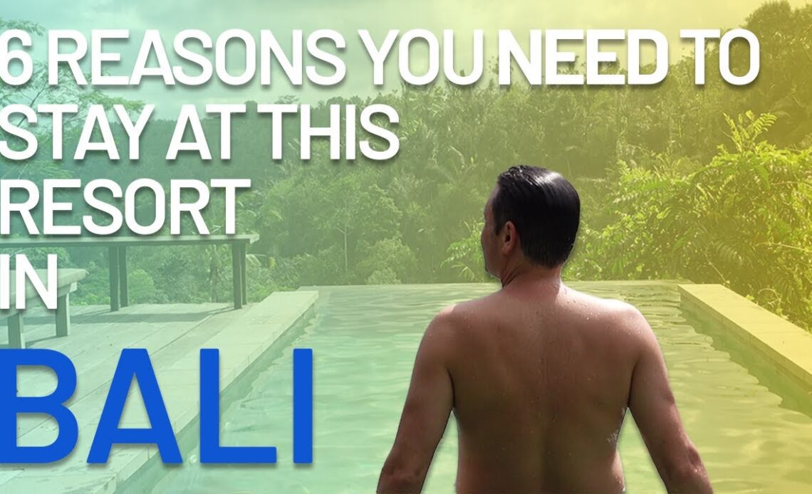 6 Reasons You MUST Stay At THIS Resort in Bali