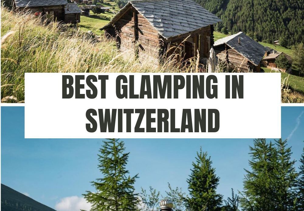 Best Glamping in Switzerland