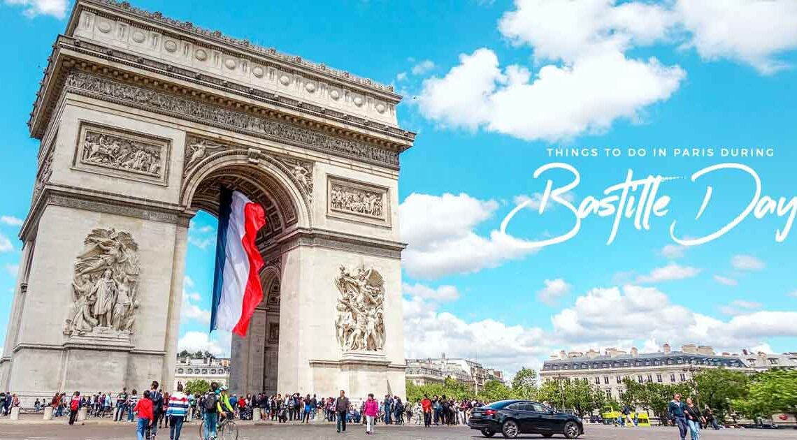 Things to Do on Bastille Day in Paris, France (2023 Guide & Tips)