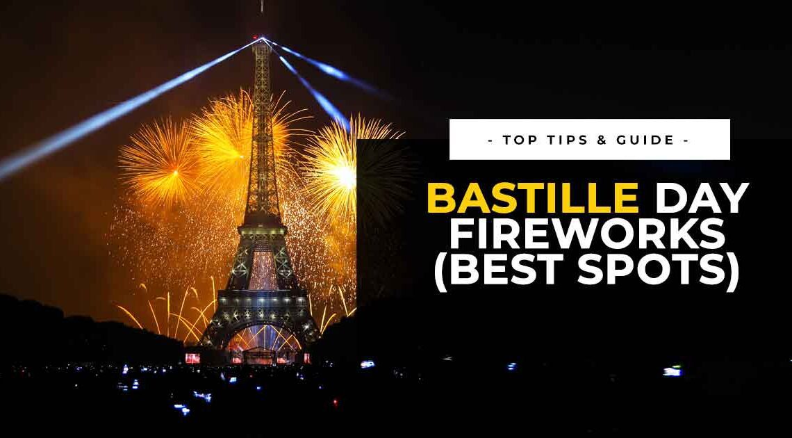 Where to Watch Bastille Day Fireworks in Paris, France (Tips)