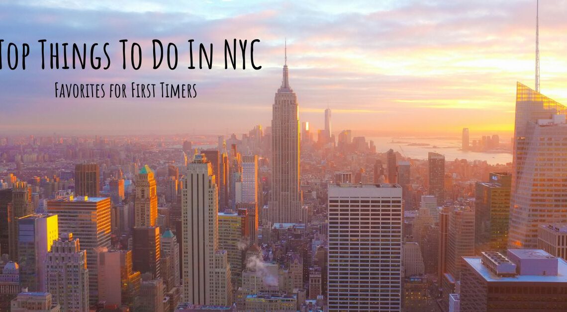 Top Things To Do In NYC - Favorites for First Timers