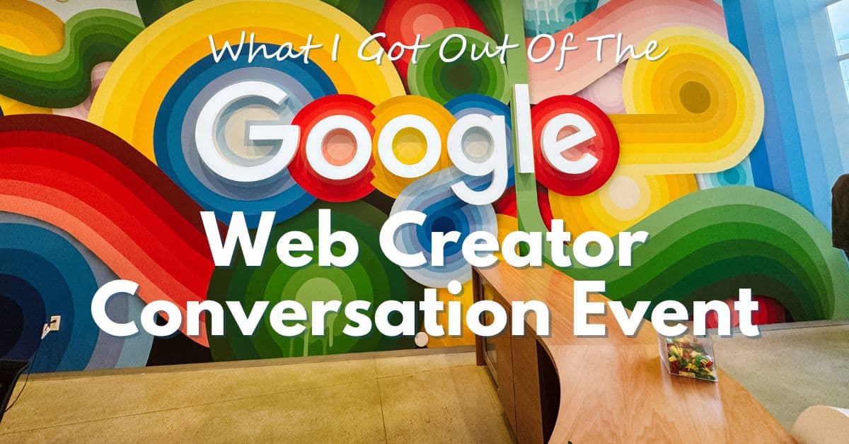 What I Got Out Of Google's Web Creator Conversation Event 2024