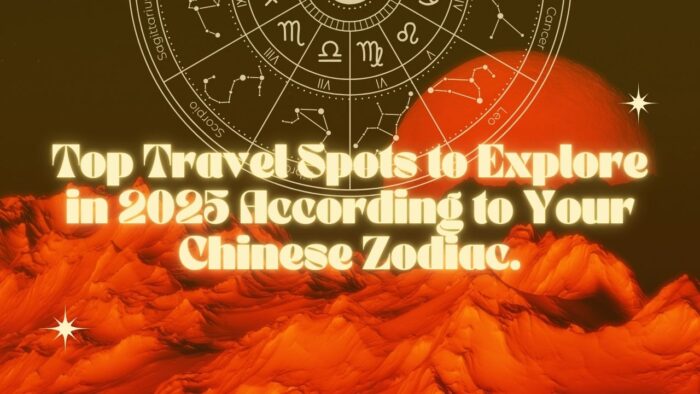 Top Travel Spots to Visit in 2025 According to Your Chinese Zodiac
