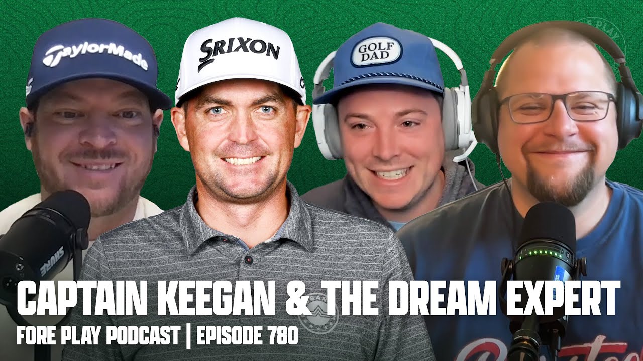 Captain Keegan & The Dream Expert | Fore Play Episode 780 - YouTube